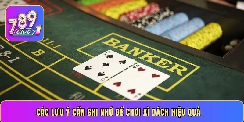 Các lưu ý cần ghi nhớ để chơi xì dách hiệu quả