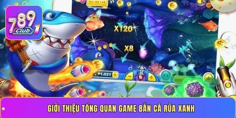 Giới thiệu tổng quan game bắn cá rùa xanh